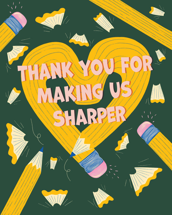 A square graphic design with the text 'THANK YOU FOR MAKING US SHARPER' in pink letters over a large yellow heart made from two pencils. The background is dark green with smaller yellow pencil illustrations and broken pencil shavings scattered around.