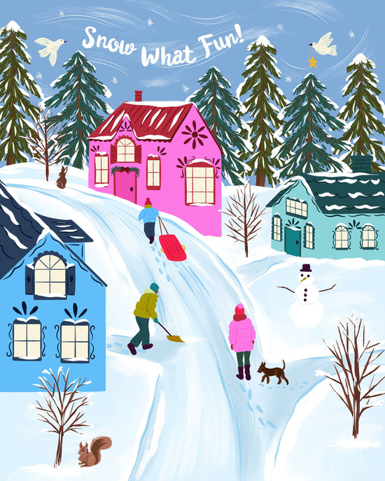 A whimsical winter village illustration with snow-covered ground, evergreen trees, colorful houses, and people shoveling snow. The sky reads 'Snow What Fun!' and includes birds, a squirrel, and a snowman.