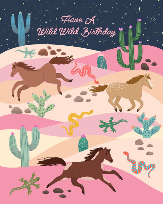 A whimsical desert birthday illustration with the text 'Have A Wild Wild Birthday' at the top. The scene shows two brown horses, a tan horse, green cacti, lizards, and snakes across pink and beige dunes under a dark starry sky.