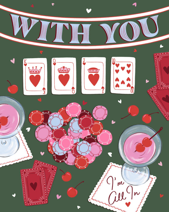 A square graphic design with a dark green background featuring the phrase 'WITH YOU' in large stylized letters at the top. Below, four red and white heart playing cards are arranged around pink and red cocktail glasses, a pile of pink and red poker chips, cherries, and a card reading 'I'm All In'.